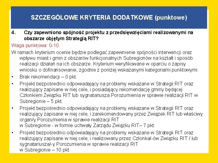 SZCZEGÓŁOWE KRYTERIA DODATKOWE (punktowe) 4. Czy zapewniono spójność projektu z przedsięwzięciami realizowanymi na obszarze