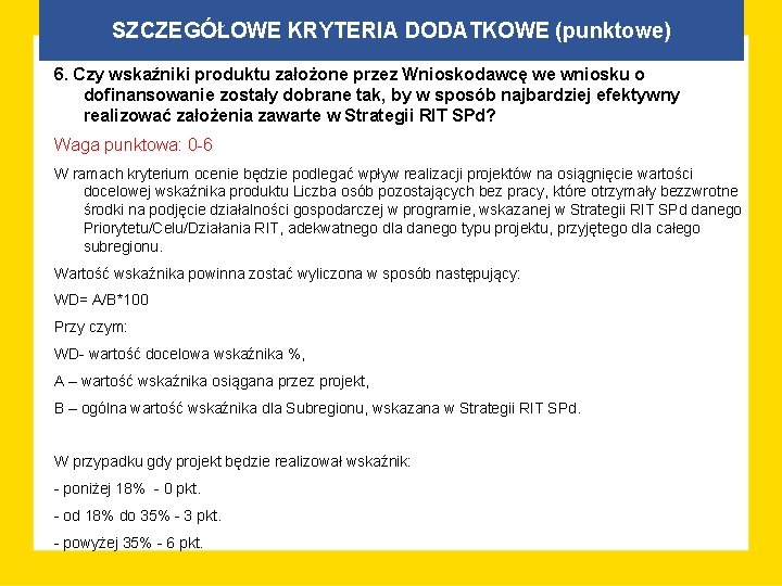 SZCZEGÓŁOWE KRYTERIA DODATKOWE (punktowe) 6. Czy wskaźniki produktu założone przez Wnioskodawcę we wniosku o