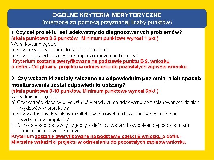 OGÓLNE KRYTERIA MERYTORYCZNE (mierzone za pomocą przyznanej liczby punktów) 1. Czy cel projektu jest