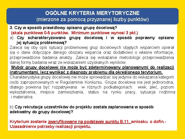 OGÓLNE KRYTERIA MERYTORYCZNE (mierzone za pomocą przyznanej liczby punktów) 3. Czy w sposób prawidłowy