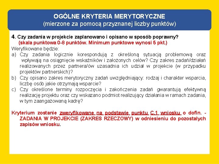 OGÓLNE KRYTERIA MERYTORYCZNE (mierzone za pomocą przyznanej liczby punktów) 4. Czy zadania w projekcie