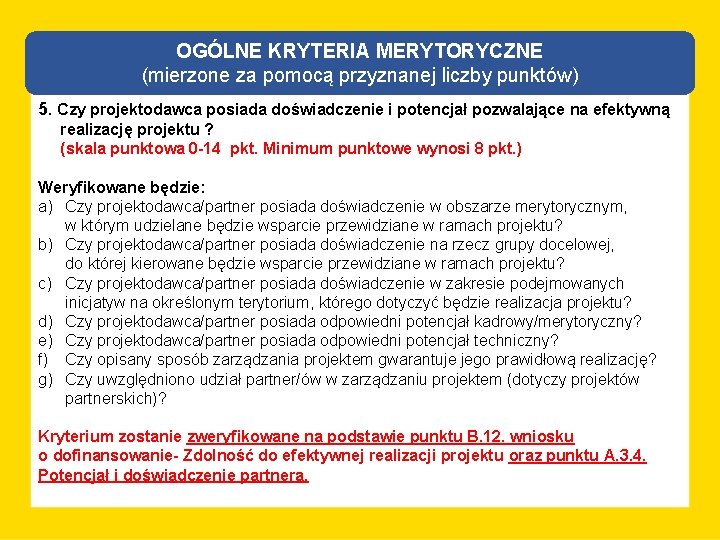 OGÓLNE KRYTERIA MERYTORYCZNE (mierzone za pomocą przyznanej liczby punktów) 5. Czy projektodawca posiada doświadczenie