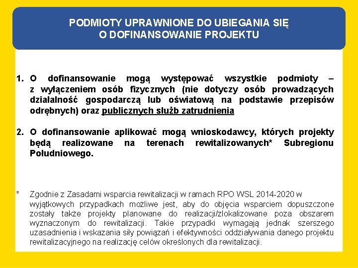 PODMIOTY UPRAWNIONE DO UBIEGANIA SIĘ O DOFINANSOWANIE PROJEKTU 1. O dofinansowanie mogą występować wszystkie