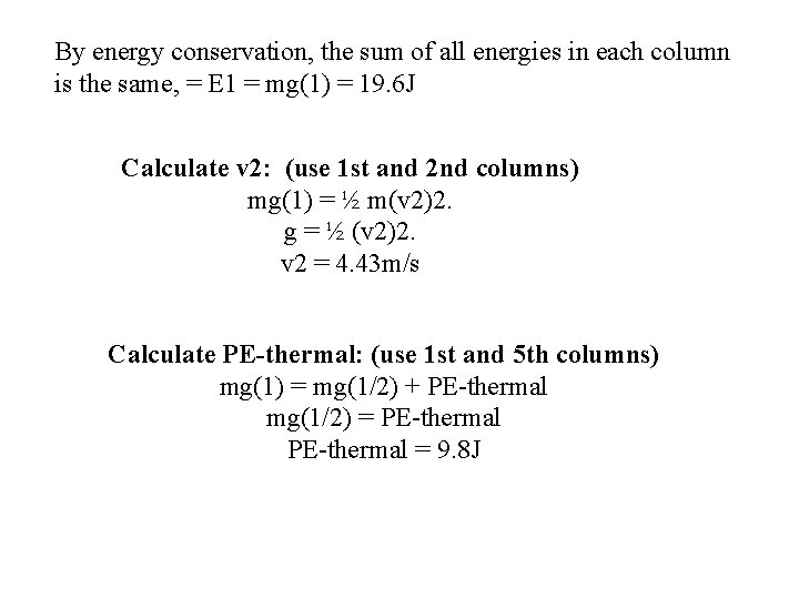 By energy conservation, the sum of all energies in each column is the same,