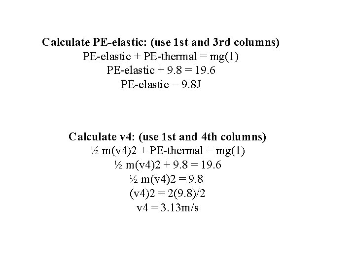 Calculate PE-elastic: (use 1 st and 3 rd columns) PE-elastic + PE-thermal = mg(1)