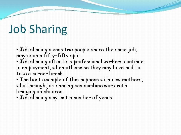 Job Sharing • Job sharing means two people share the same job, maybe on