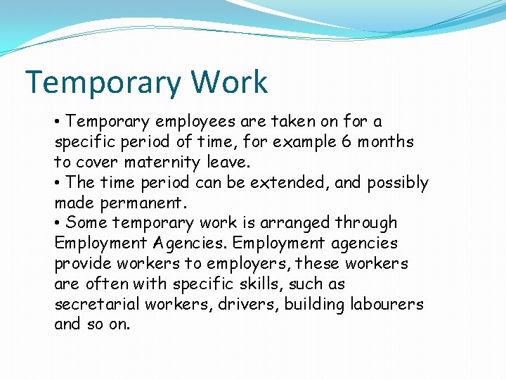 Temporary Work • Temporary employees are taken on for a specific period of time,