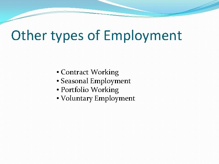 Other types of Employment • Contract Working • Seasonal Employment • Portfolio Working •