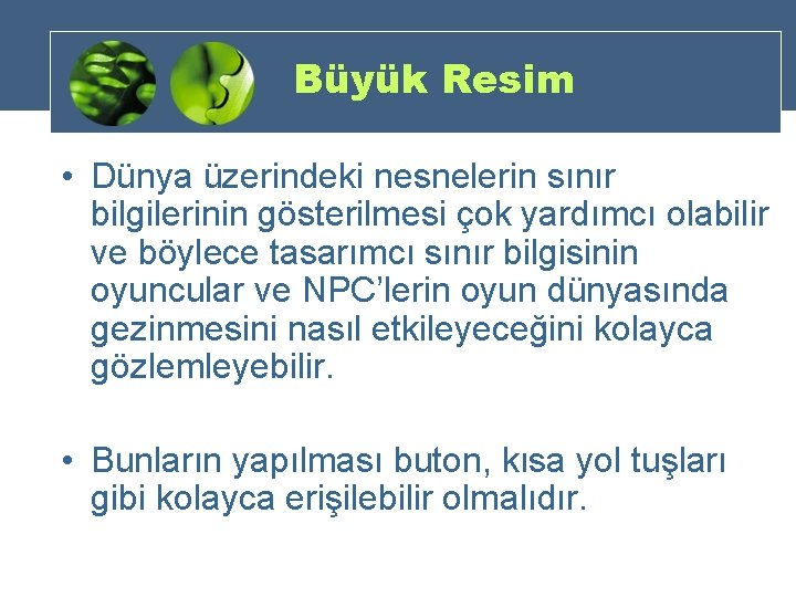 Büyük Resim • Dünya üzerindeki nesnelerin sınır bilgilerinin gösterilmesi çok yardımcı olabilir ve böylece