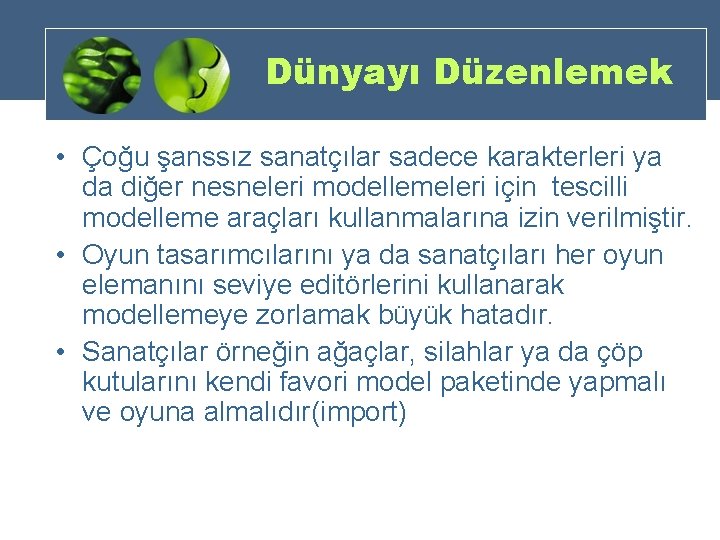 Dünyayı Düzenlemek • Çoğu şanssız sanatçılar sadece karakterleri ya da diğer nesneleri modellemeleri için