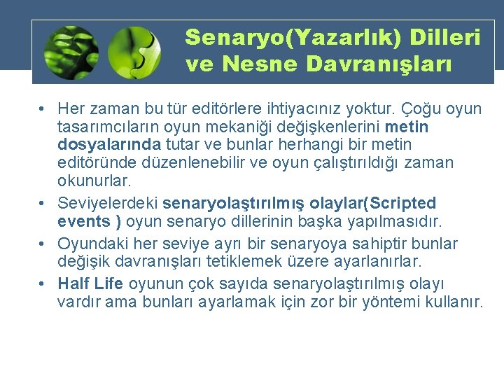 Senaryo(Yazarlık) Dilleri ve Nesne Davranışları • Her zaman bu tür editörlere ihtiyacınız yoktur. Çoğu