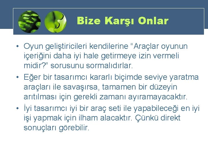 Bize Karşı Onlar • Oyun geliştiricileri kendilerine “Araçlar oyunun içeriğini daha iyi hale getirmeye