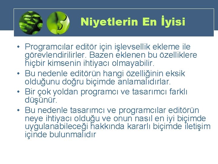 Niyetlerin En İyisi • Programcılar editör için işlevsellik ekleme ile görevlendirilirler. Bazen eklenen bu