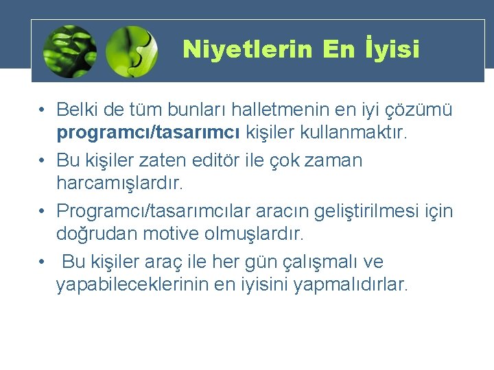 Niyetlerin En İyisi • Belki de tüm bunları halletmenin en iyi çözümü programcı/tasarımcı kişiler