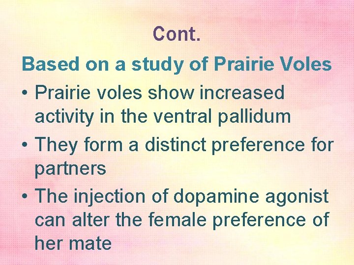 Cont. Based on a study of Prairie Voles • Prairie voles show increased activity