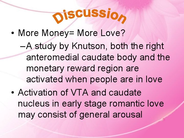  • More Money= More Love? – A study by Knutson, both the right