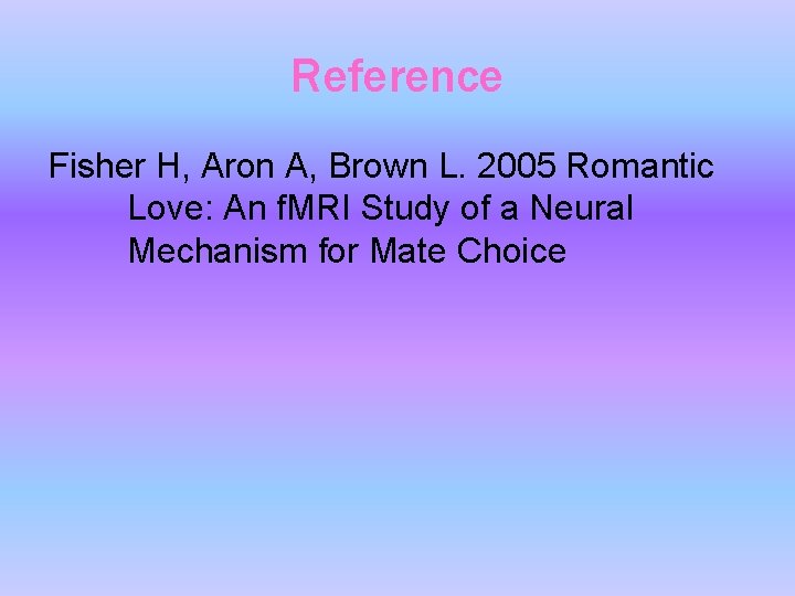Reference Fisher H, Aron A, Brown L. 2005 Romantic Love: An f. MRI Study