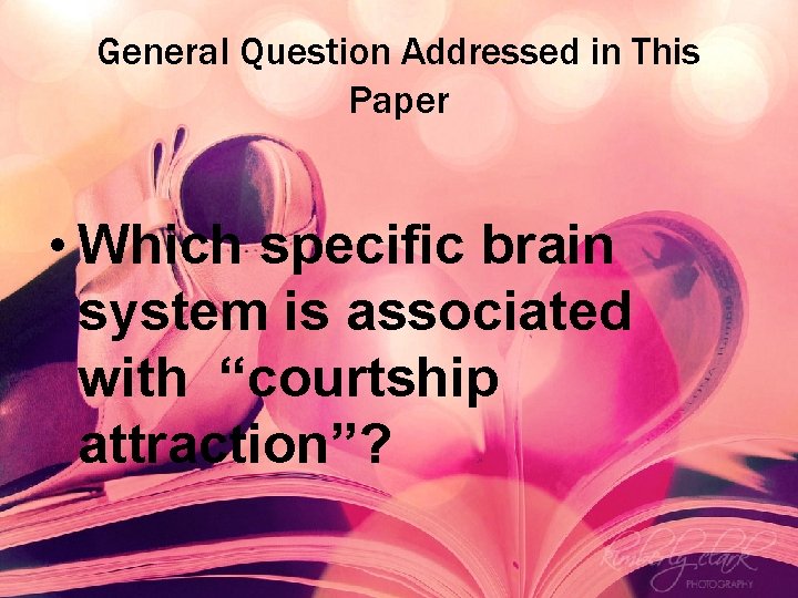 General Question Addressed in This Paper • Which specific brain system is associated with