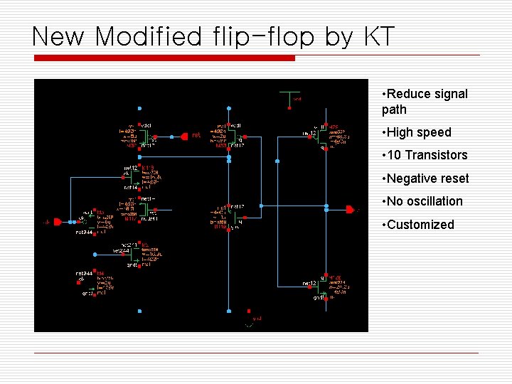 New Modified flip-flop by KT • Reduce signal path • High speed • 10