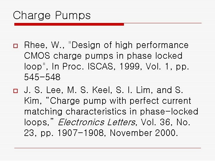 Charge Pumps o o Rhee, W. , "Design of high performance CMOS charge pumps