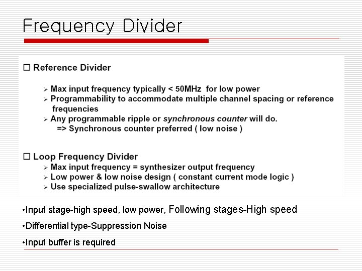 Frequency Divider • Input stage-high speed, low power, Following stages-High speed • Differential type-Suppression