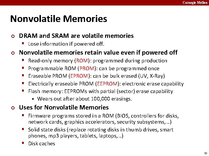 Carnegie Mellon Nonvolatile Memories ¢ DRAM and SRAM are volatile memories § Lose information