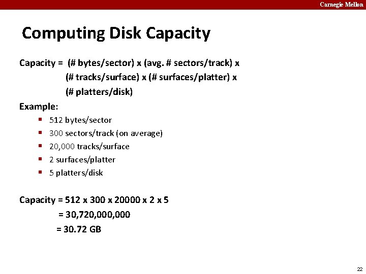 Carnegie Mellon Computing Disk Capacity = (# bytes/sector) x (avg. # sectors/track) x (#