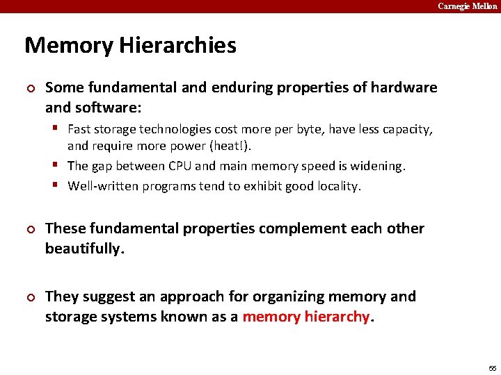 Carnegie Mellon Memory Hierarchies ¢ Some fundamental and enduring properties of hardware and software: