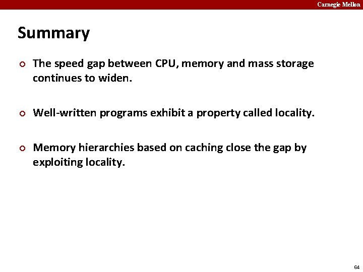 Carnegie Mellon Summary ¢ ¢ ¢ The speed gap between CPU, memory and mass