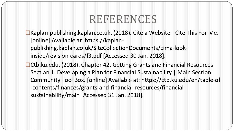 REFERENCES �Kaplan-publishing. kaplan. co. uk. (2018). Cite a Website - Cite This For Me.