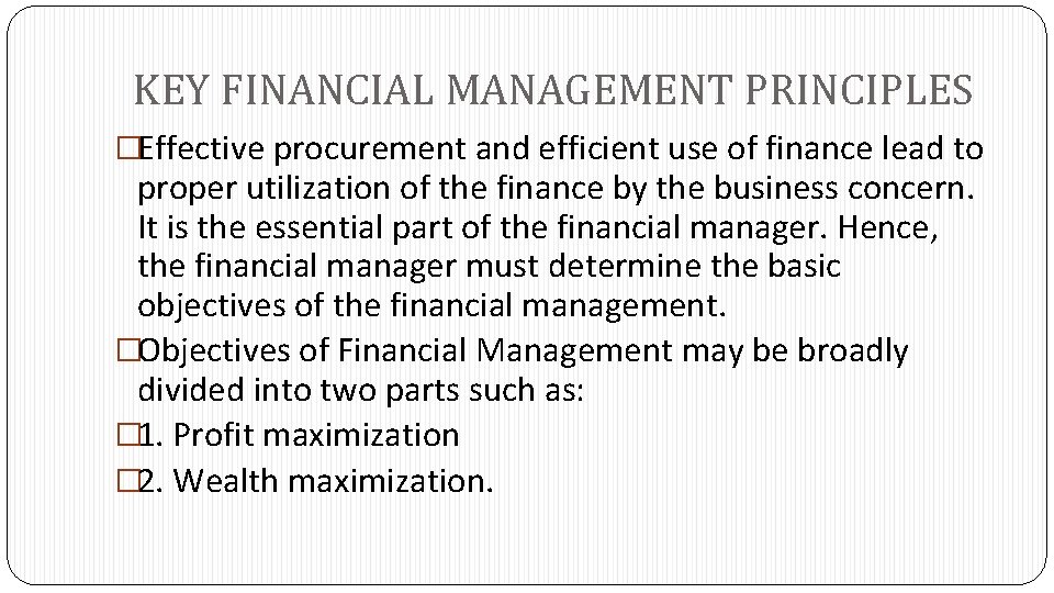 KEY FINANCIAL MANAGEMENT PRINCIPLES �Effective procurement and efficient use of finance lead to proper