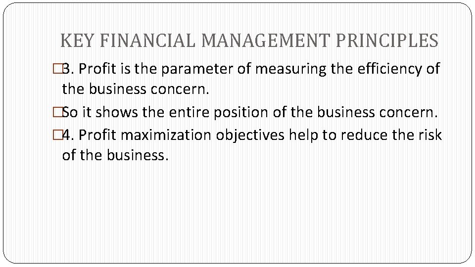 KEY FINANCIAL MANAGEMENT PRINCIPLES � 3. Profit is the parameter of measuring the efficiency