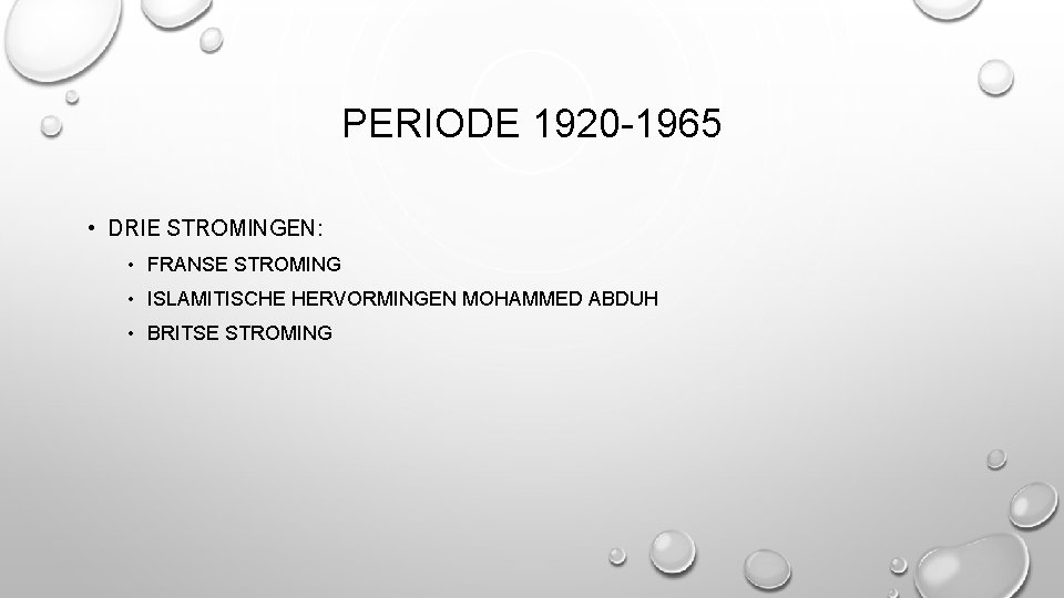 PERIODE 1920 -1965 • DRIE STROMINGEN: • FRANSE STROMING • ISLAMITISCHE HERVORMINGEN MOHAMMED ABDUH