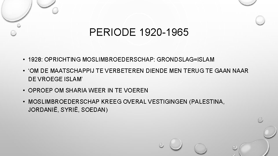 PERIODE 1920 -1965 • 1928: OPRICHTING MOSLIMBROEDERSCHAP: GRONDSLAG=ISLAM • ‘OM DE MAATSCHAPPIJ TE VERBETEREN