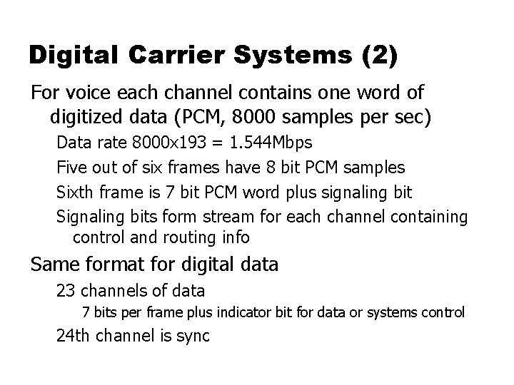 Digital Carrier Systems (2) For voice each channel contains one word of digitized data
