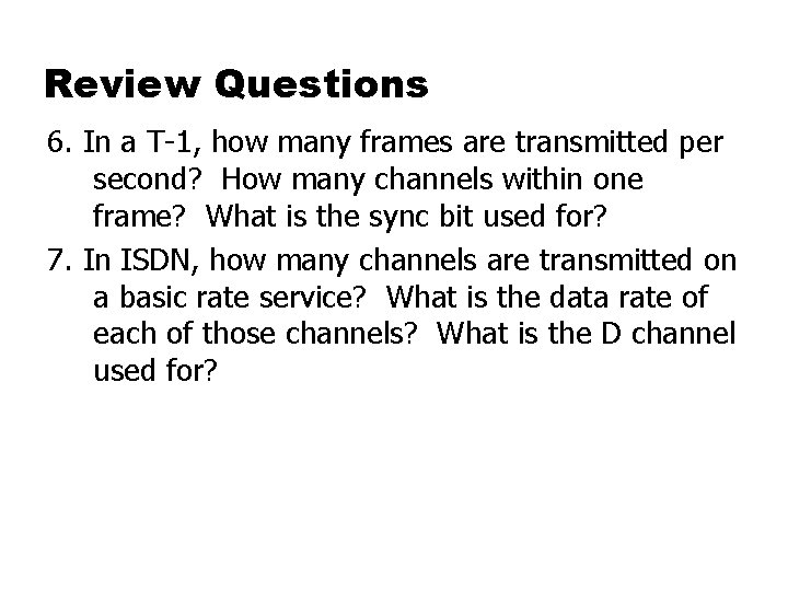 Review Questions 6. In a T-1, how many frames are transmitted per second? How