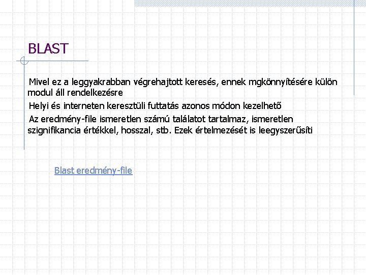 BLAST Mivel ez a leggyakrabban végrehajtott keresés, ennek mgkönnyítésére külön modul áll rendelkezésre Helyi