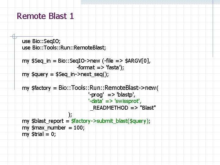 Remote Blast 1 use Bio: : Seq. IO; use Bio: : Tools: : Run: