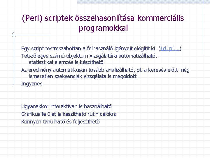 (Perl) scriptek összehasonlítása kommerciális programokkal Egy script testreszabottan a felhasználó igényeit elégítit ki. (Ld.