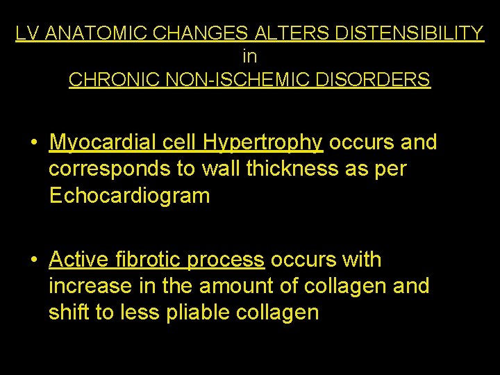 LV ANATOMIC CHANGES ALTERS DISTENSIBILITY in CHRONIC NON-ISCHEMIC DISORDERS • Myocardial cell Hypertrophy occurs