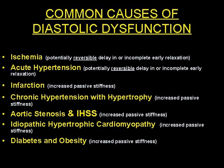 COMMON CAUSES OF DIASTOLIC DYSFUNCTION • Ischemia (potentially reversible delay in or incomplete early