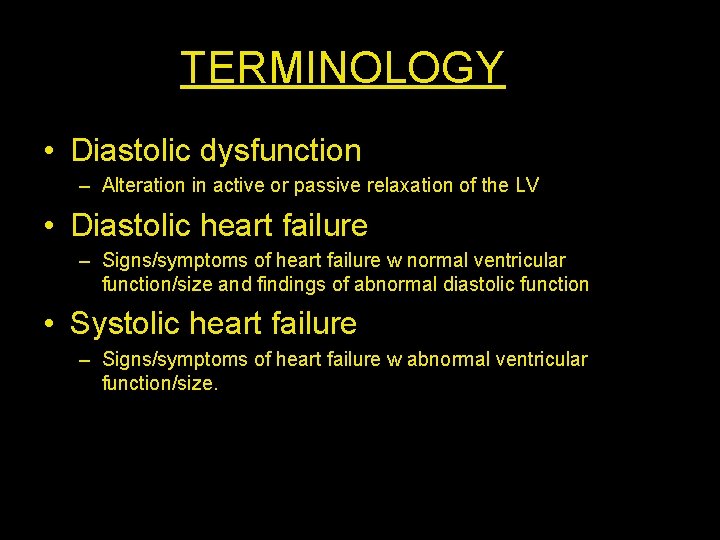 TERMINOLOGY • Diastolic dysfunction – Alteration in active or passive relaxation of the LV