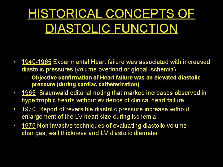 HISTORICAL CONCEPTS OF DIASTOLIC FUNCTION • 1940 -1965 Experimental Heart failure was associated with
