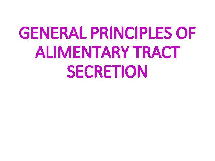 GENERAL PRINCIPLES OF ALIMENTARY TRACT SECRETION 