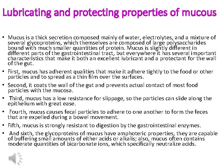 Lubricating and protecting properties of mucous • Mucus is a thick secretion composed mainly