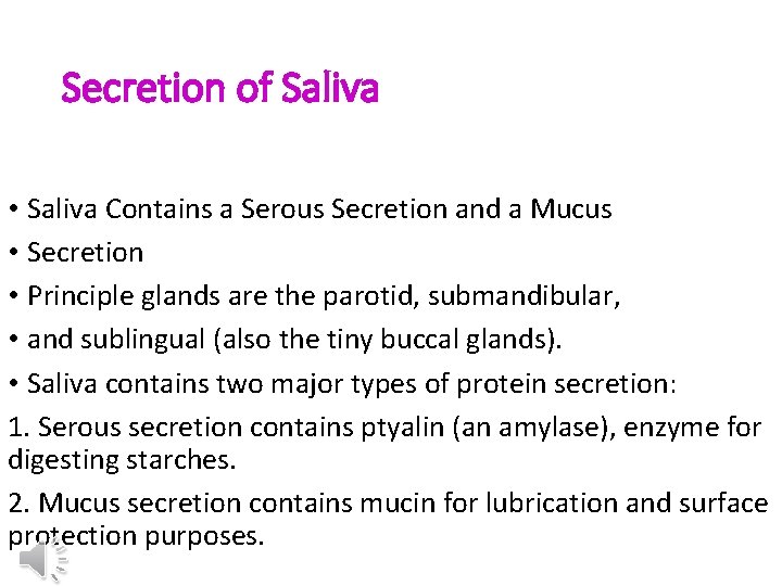 Secretion of Saliva • Saliva Contains a Serous Secretion and a Mucus • Secretion