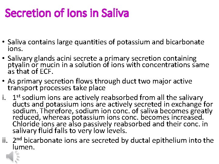 Secretion of Ions in Saliva • Saliva contains large quantities of potassium and bicarbonate