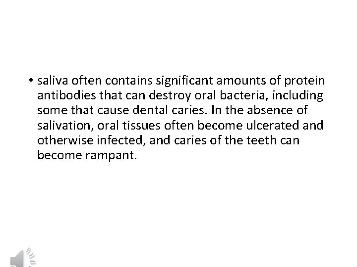  • saliva often contains significant amounts of protein antibodies that can destroy oral