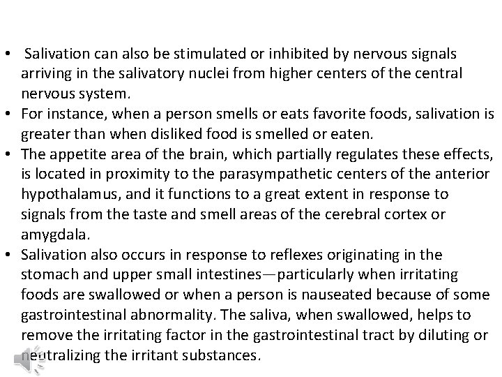  • Salivation can also be stimulated or inhibited by nervous signals arriving in