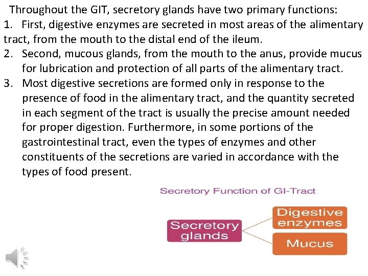 Throughout the GIT, secretory glands have two primary functions: 1. First, digestive enzymes are